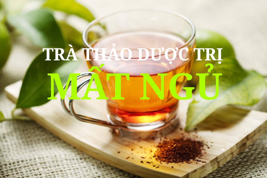 Dùng trà thảo mộc trị mất ngủ tại nhà